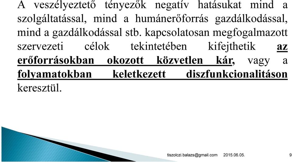 kapcsolatosan megfogalmazott szervezeti célok tekintetében kifejthetik az