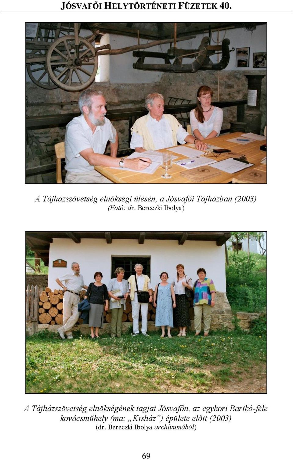 Bereczki Ibolya) A Tájházszövetség elnökségének tagjai