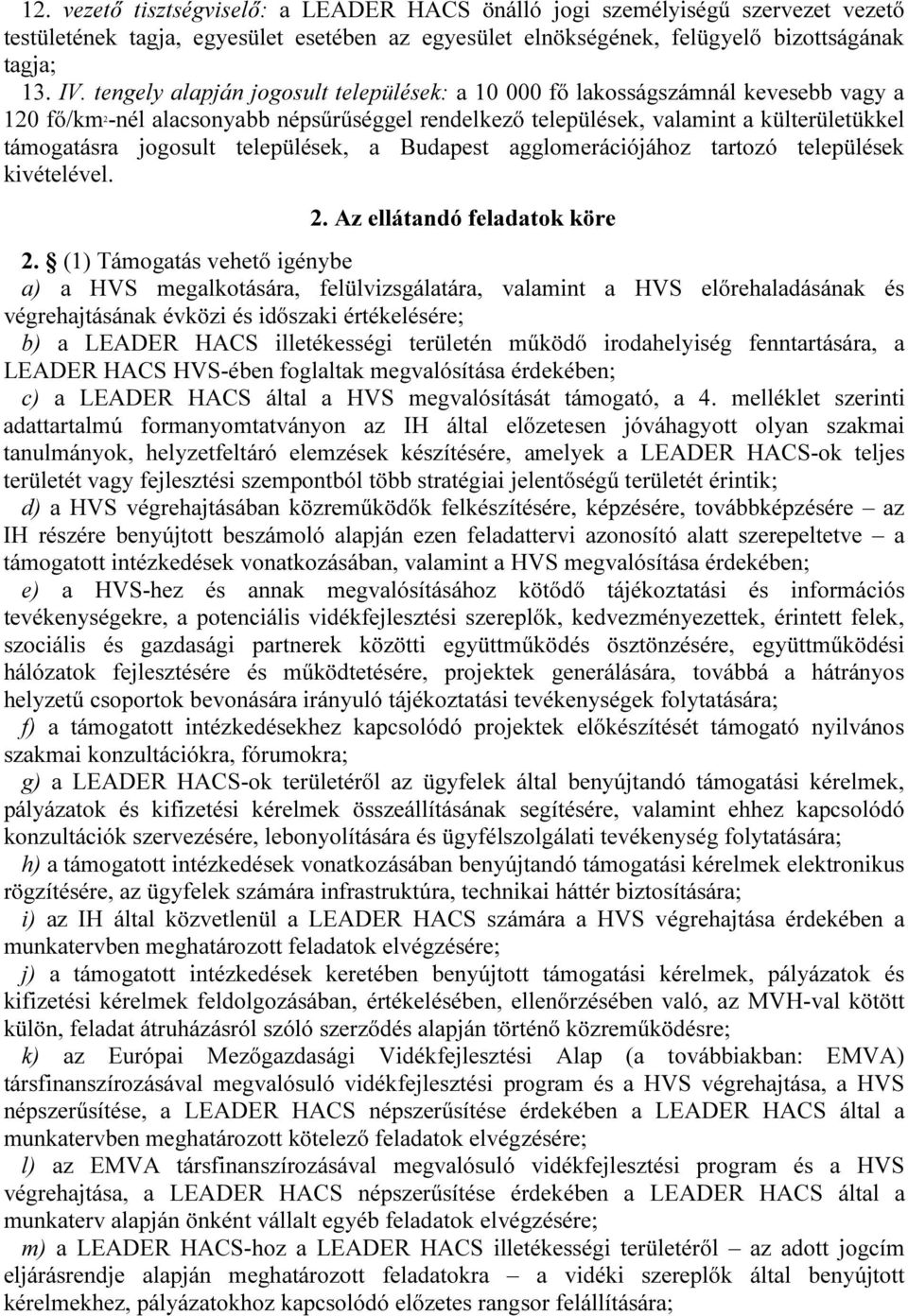 települések, a Budapest agglomerációjához tartozó települések kivételével. 2. Az ellátandó feladatok köre 2.