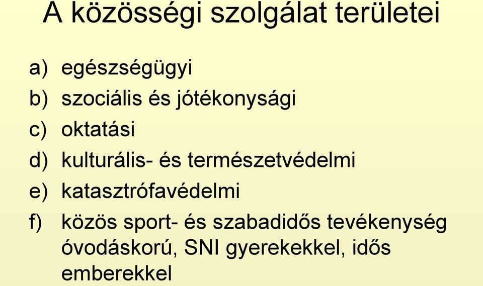 természetvédelmi e) katasztrófavédelmi f) közös sport- és