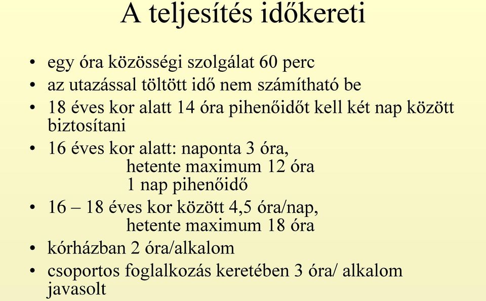 alatt: naponta 3 óra, hetente maximum 12 óra 1 nap pihenőidő 16 18 éves kor között 4,5