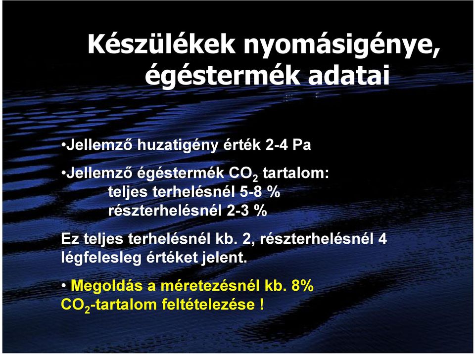 részterhelésnél 2-3 % Ez teljes terhelésnél kb.