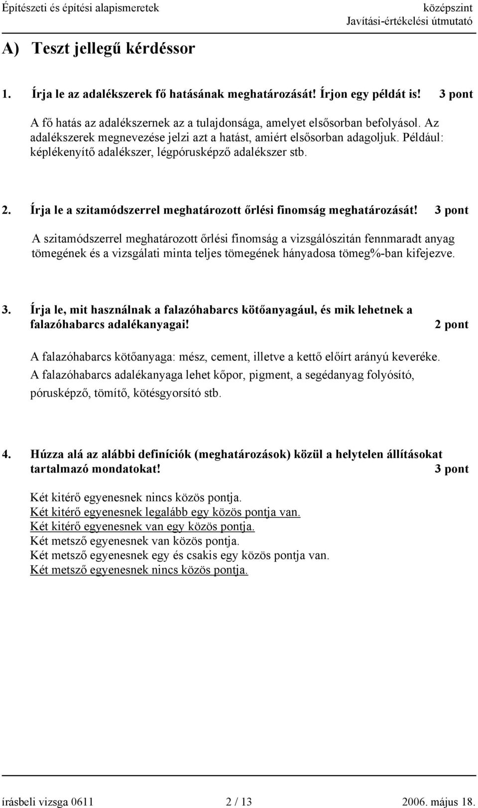 Írja le a szitamódszerrel meghatározott őrlési finomság meghatározását!