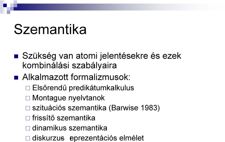 predikátumkalkulus Montague nyelvtanok szituációs szemantika