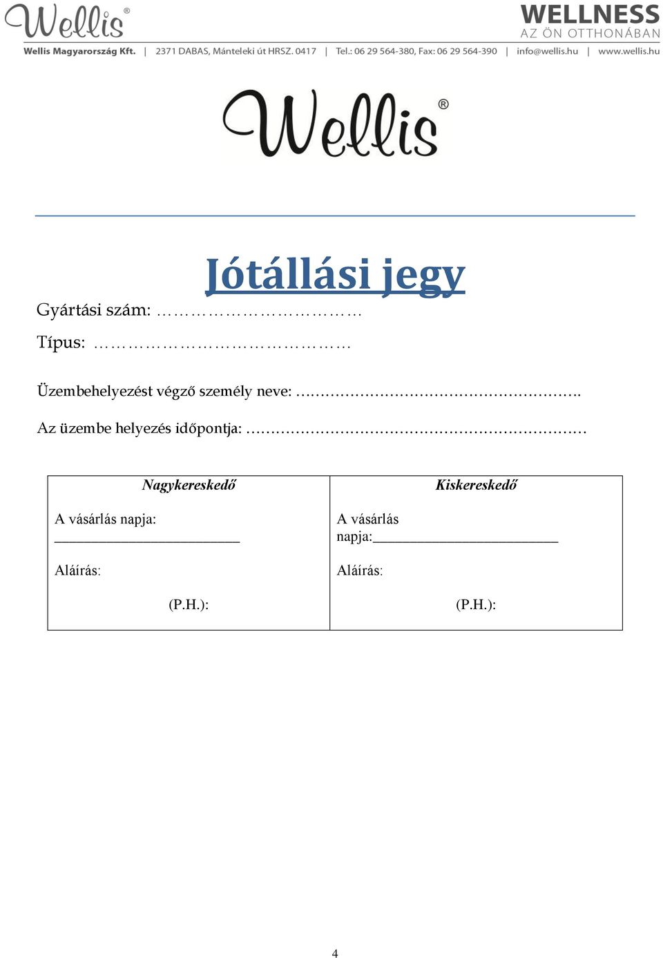Az üzembe helyezés időpontja: Nagykereskedő A