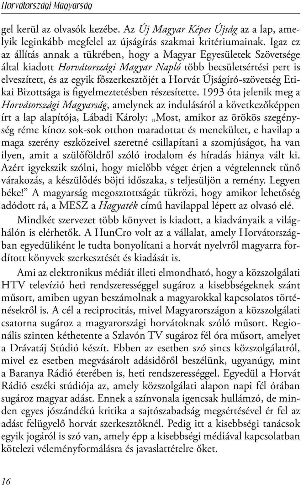 Újságíró-szövetség Etikai Bizottsága is figyelmeztetésben részesítette.