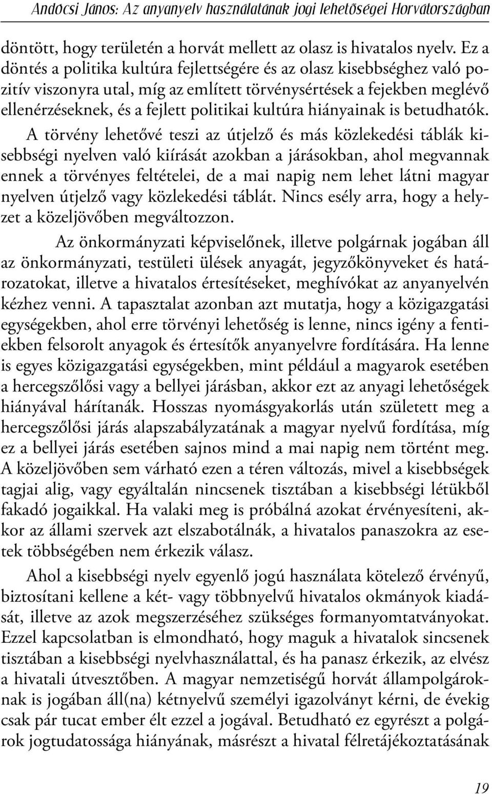 hiányainak is betudhatók.
