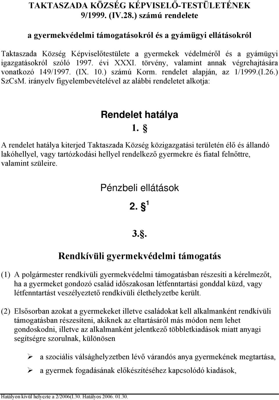 törvény, valamint annak végrehajtására vonatkozó 149/1997. (IX. 10.) számú Korm. rendelet alapján, az 1/1999.(I.26.) SzCsM.