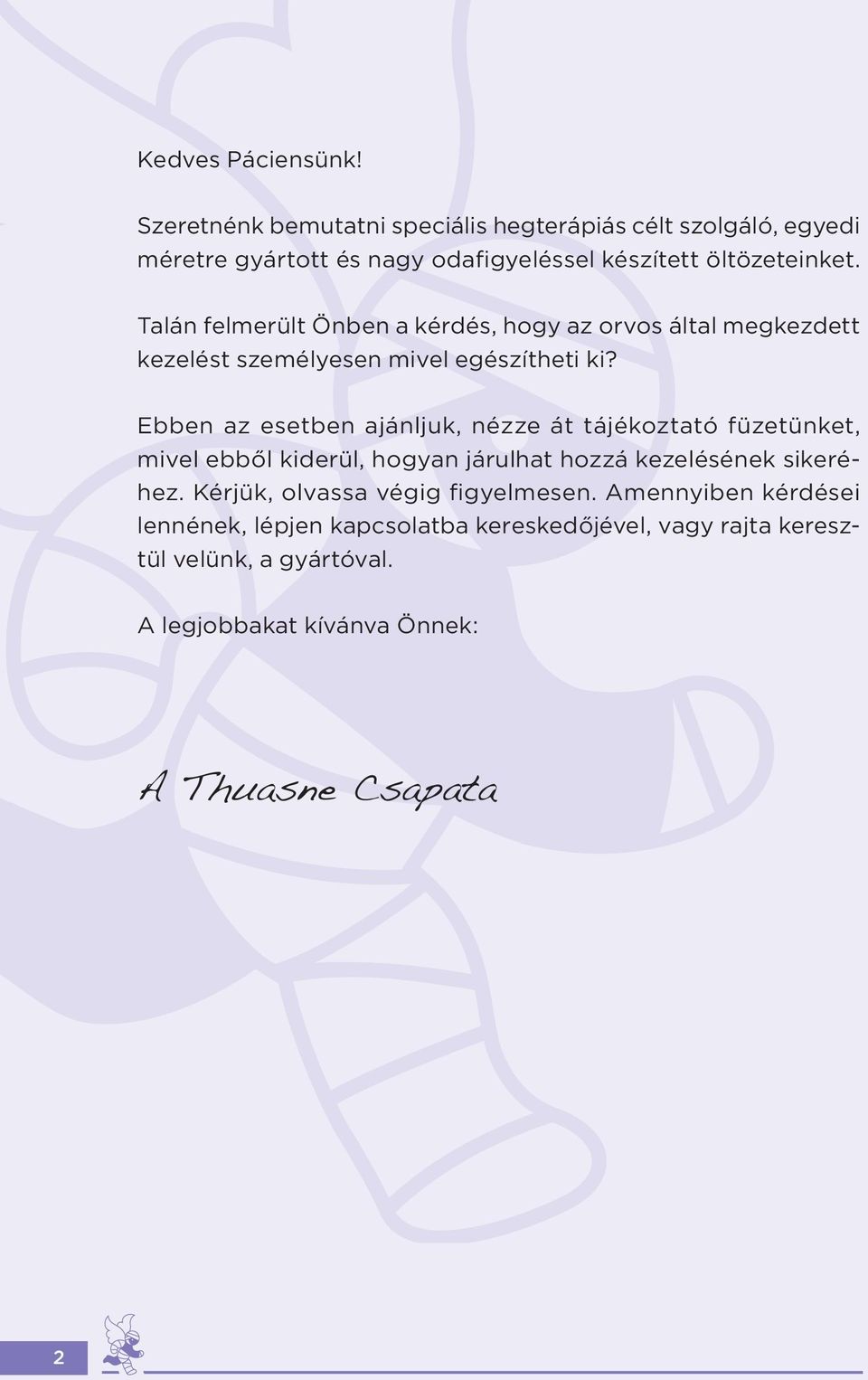 Talán felmerült Önben a kérdés, hogy az orvos által megkezdett kezelést személyesen mivel egészítheti ki?