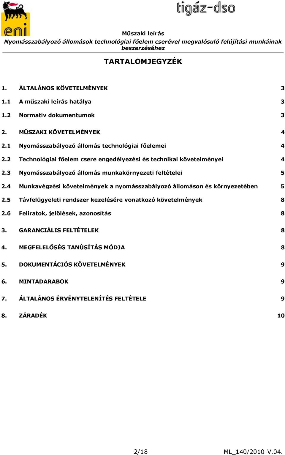3 Nyomásszabályozó állomás munkakörnyezeti feltételei 5 2.4 Munkavégzési követelmények a nyomásszabályozó állomáson és környezetében 5 2.