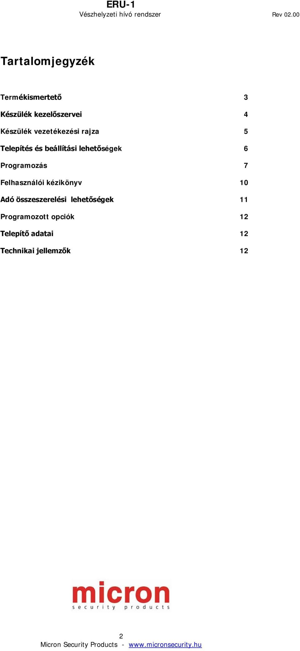 6 Programozás 7 Felhasználói kézikönyv 10 Adó összeszerelési