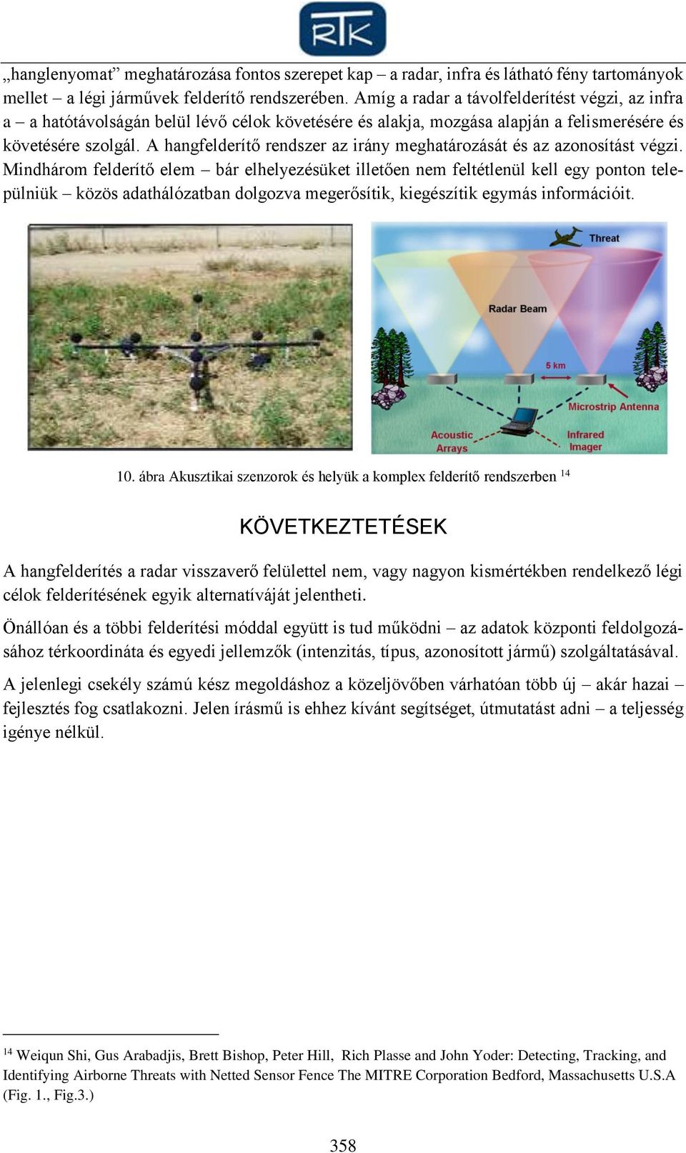 A hangfelderítő rendszer az irány meghatározását és az azonosítást végzi.