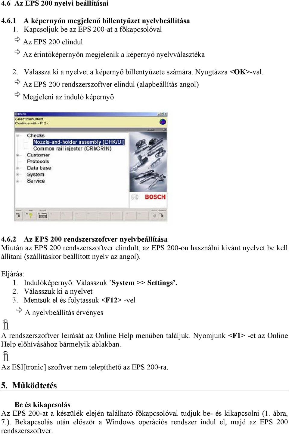 Az EPS 200 rendszerszoftver elindul (alapbeállítás angol) Megjeleni az induló képernyő 4.6.
