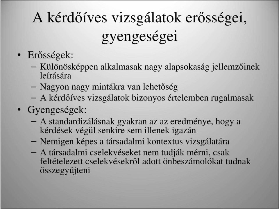gyakran az az eredménye, hogy a kérdések végül senkire sem illenek igazán Nemigen képes a társadalmi kontextus