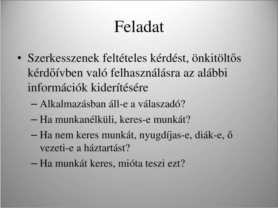 válaszadó? Ha munkanélküli, keres-e munkát?