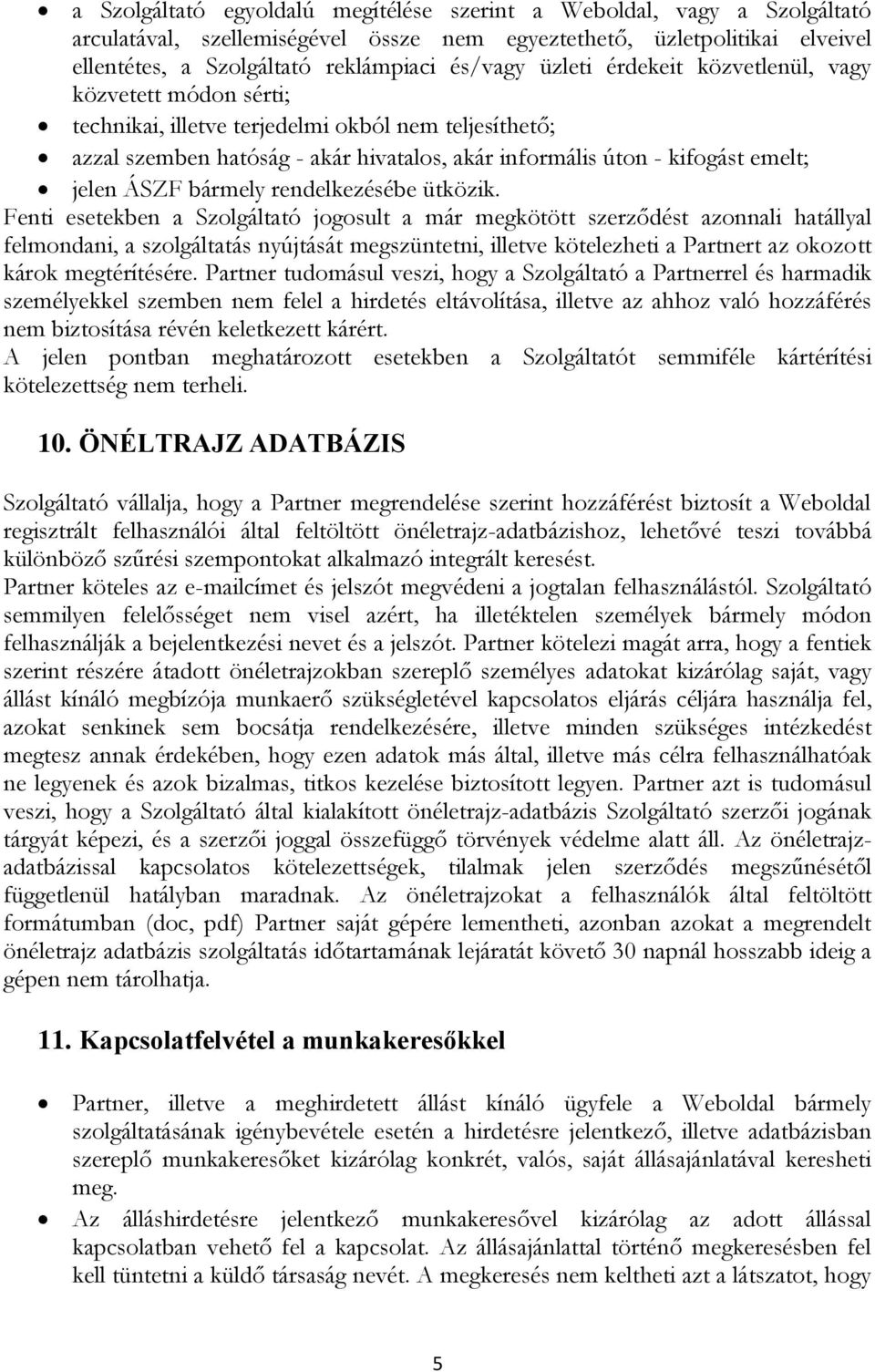 ÁSZF bármely rendelkezésébe ütközik.