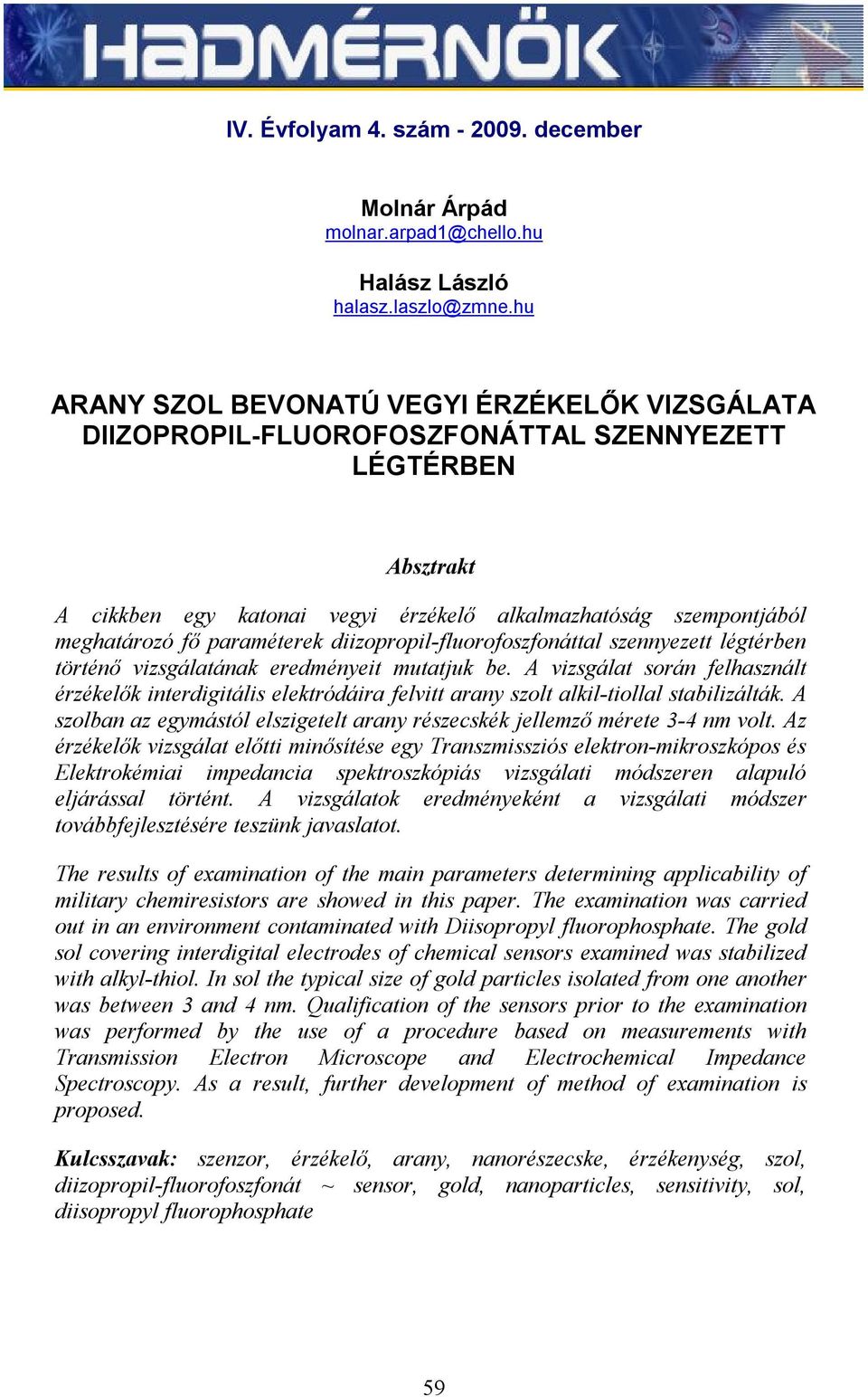 paraméterek diizopropil-fluorofoszfonáttal szennyezett légtérben történő vizsgálatának eredményeit mutatjuk be.