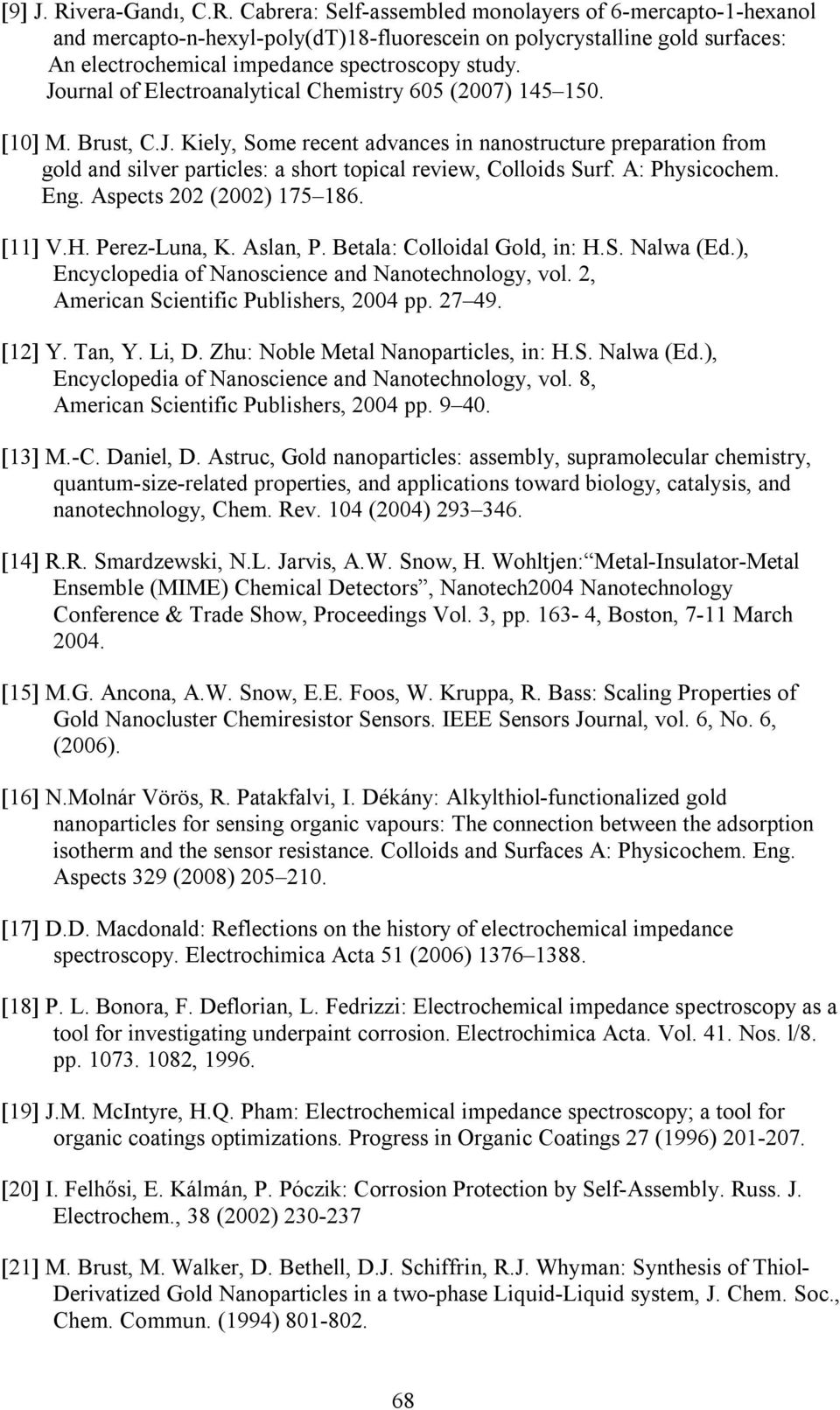 A: Physicochem. Eng. Aspects 0 (00) 175 186. 11 V.H. Perez-Luna, K. Aslan, P. Betala: Colloidal Gold, in: H.S. Nalwa (Ed.), Encyclopedia of Nanoscience and Nanotechnology, vol.