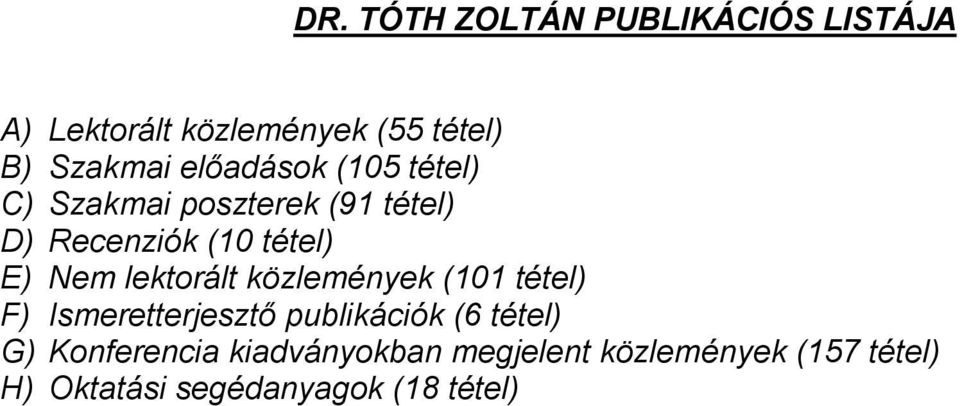 lektorált közlemények (101 tétel) F) Ismeretterjesztő publikációk (6 tétel) G)