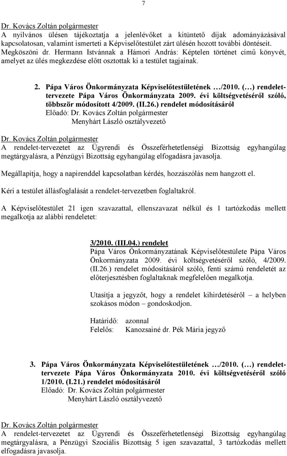 ( ) rendelettervezete Pápa Város Önkormányzata 2009. évi költségvetéséről szóló, többször módosított 4/2009. (II.26.