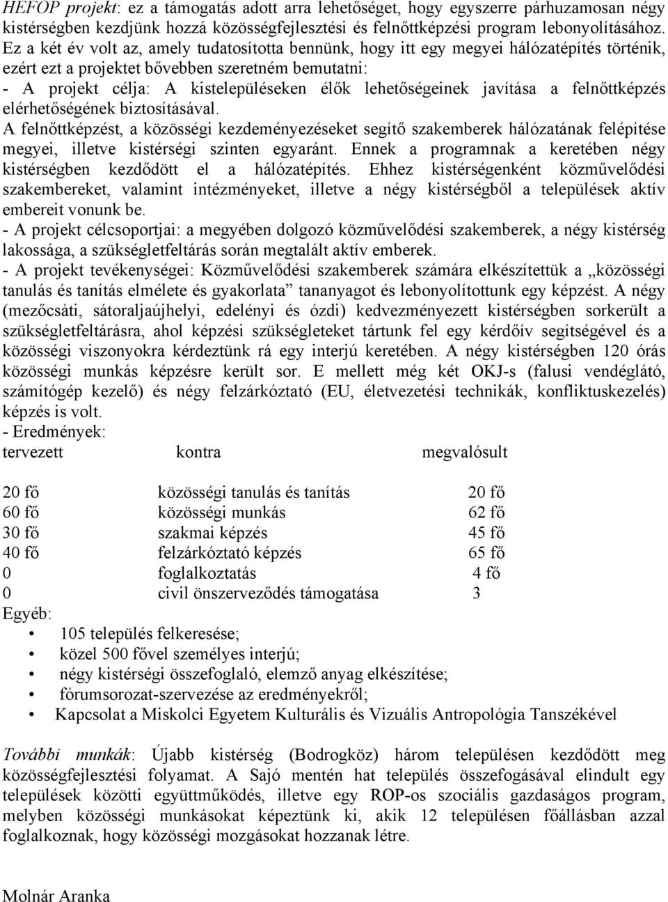 lehetőségeinek javítása a felnőttképzés elérhetőségének biztosításával.