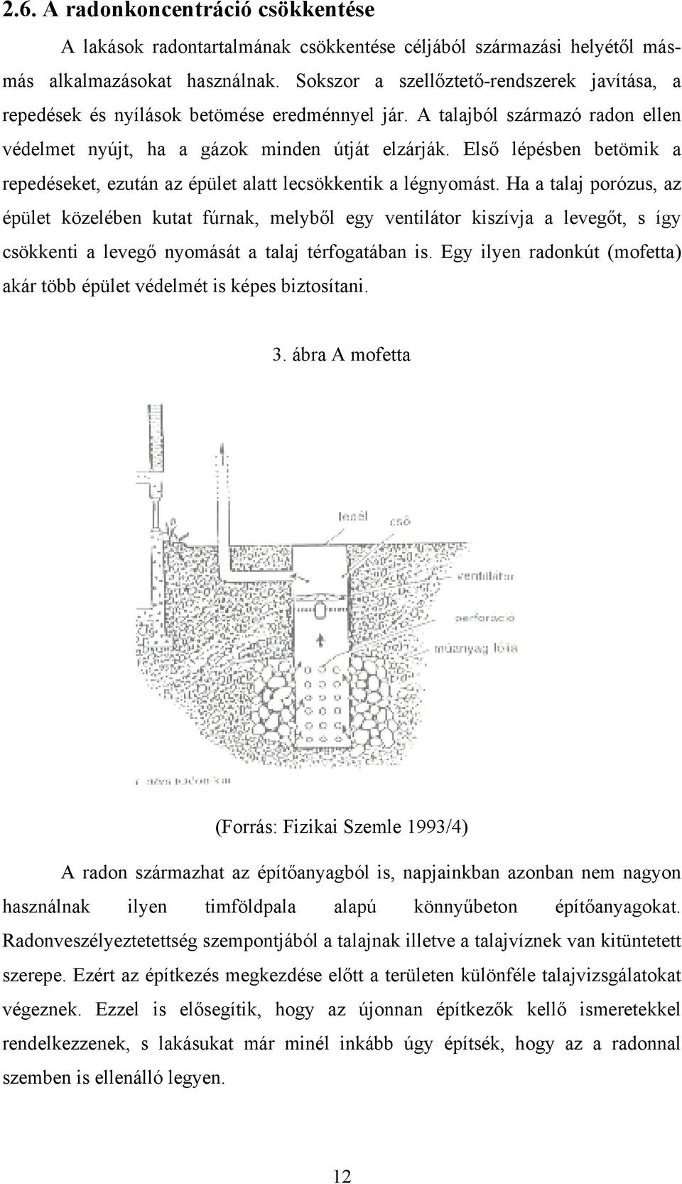Első lépésben betömik a repedéseket, ezután az épület alatt lecsökkentik a légnyomást.