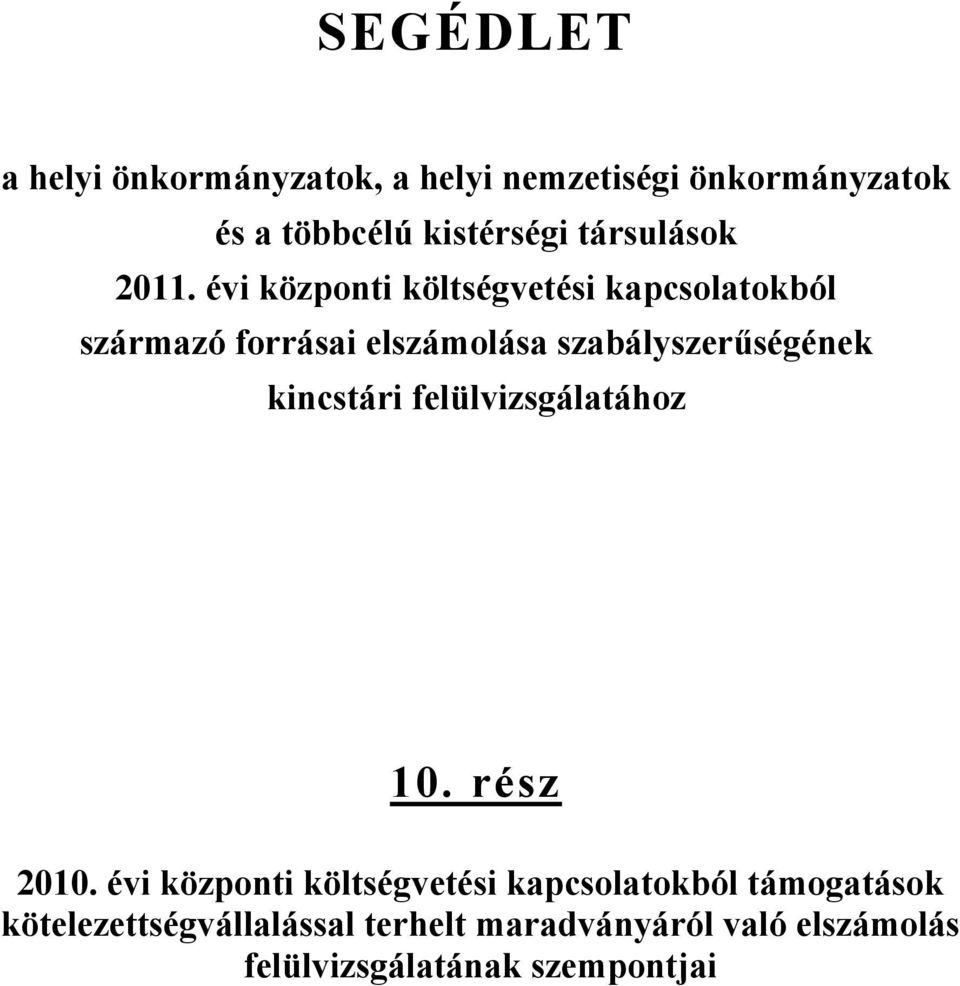 évi központi költségvetési kapcsolatokból származó forrásai elszámolása szabályszerűségének