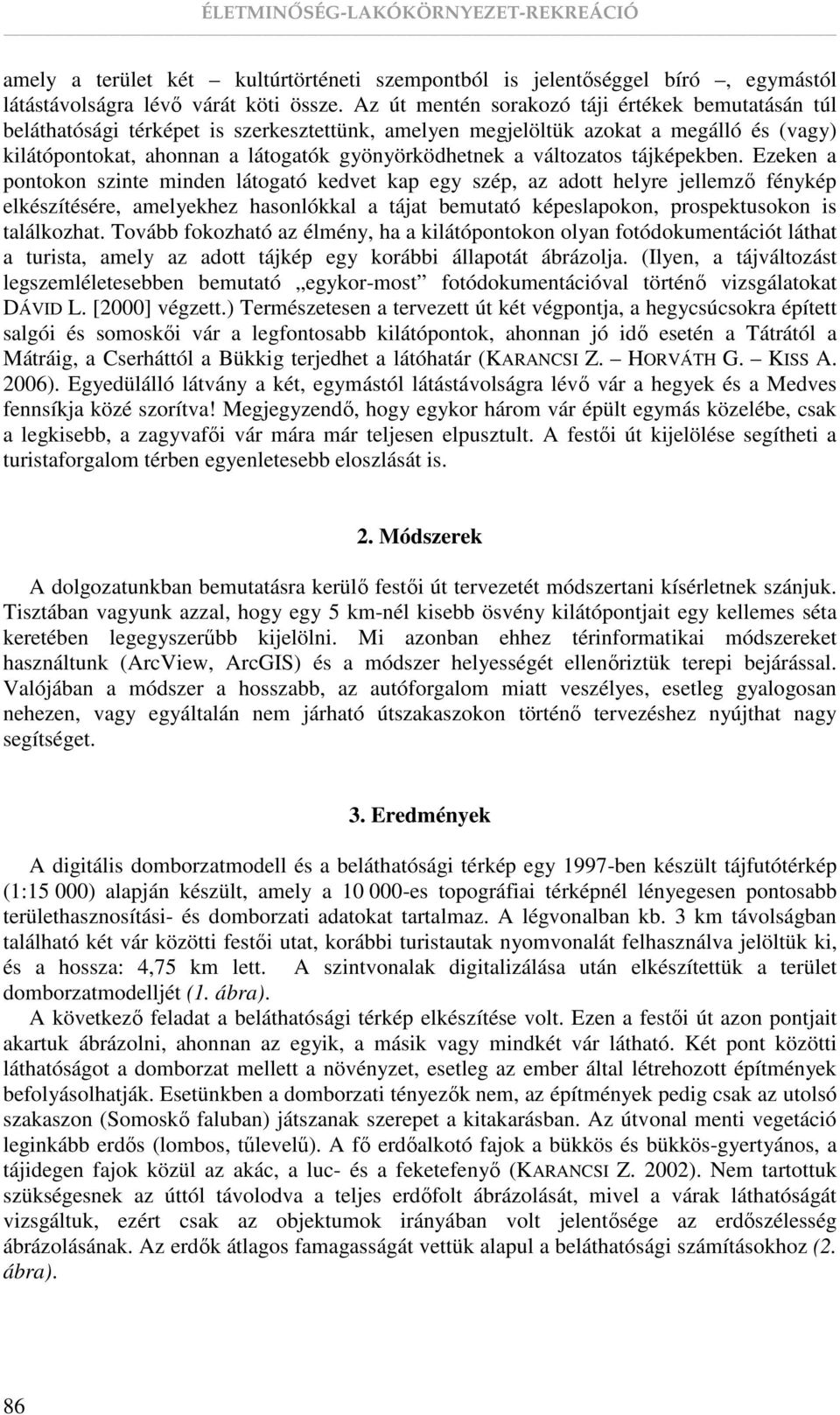 változatos tájképekben.