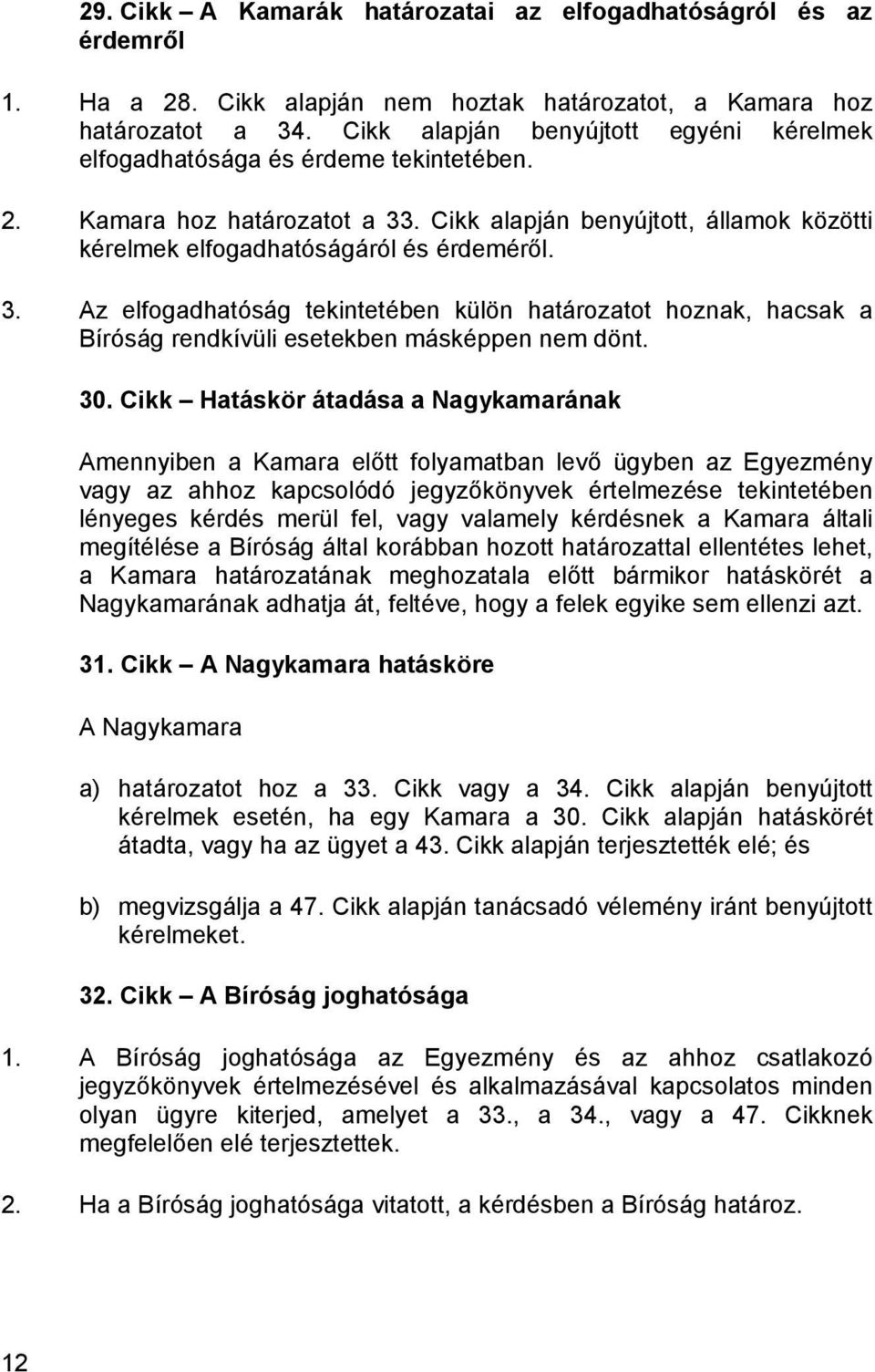 . Cikk alapján benyújtott, államok közötti kérelmek elfogadhatóságáról és érdeméről. 3.