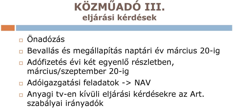 március 20-ig Adófizetés évi két egyenlő részletben,