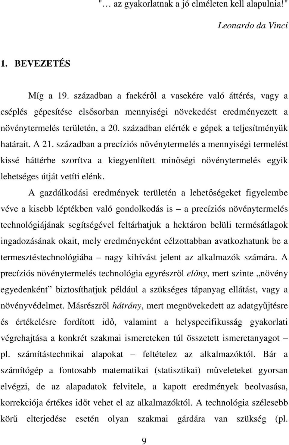 században elérték e gépek a teljesítményük határait. A 21.