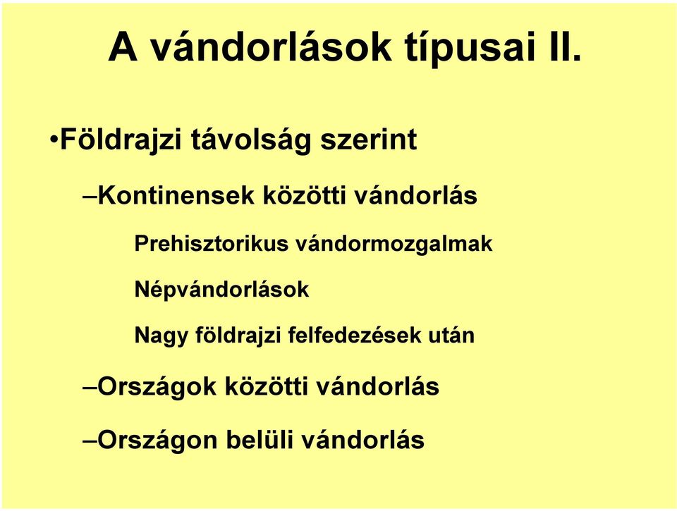 vándorlás Prehisztorikus vándormozgalmak