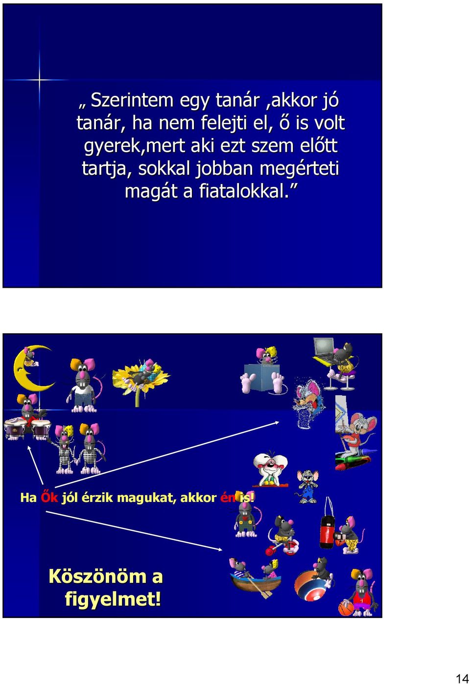 sokkal jobban megérteti magát t a fiatalokkal.