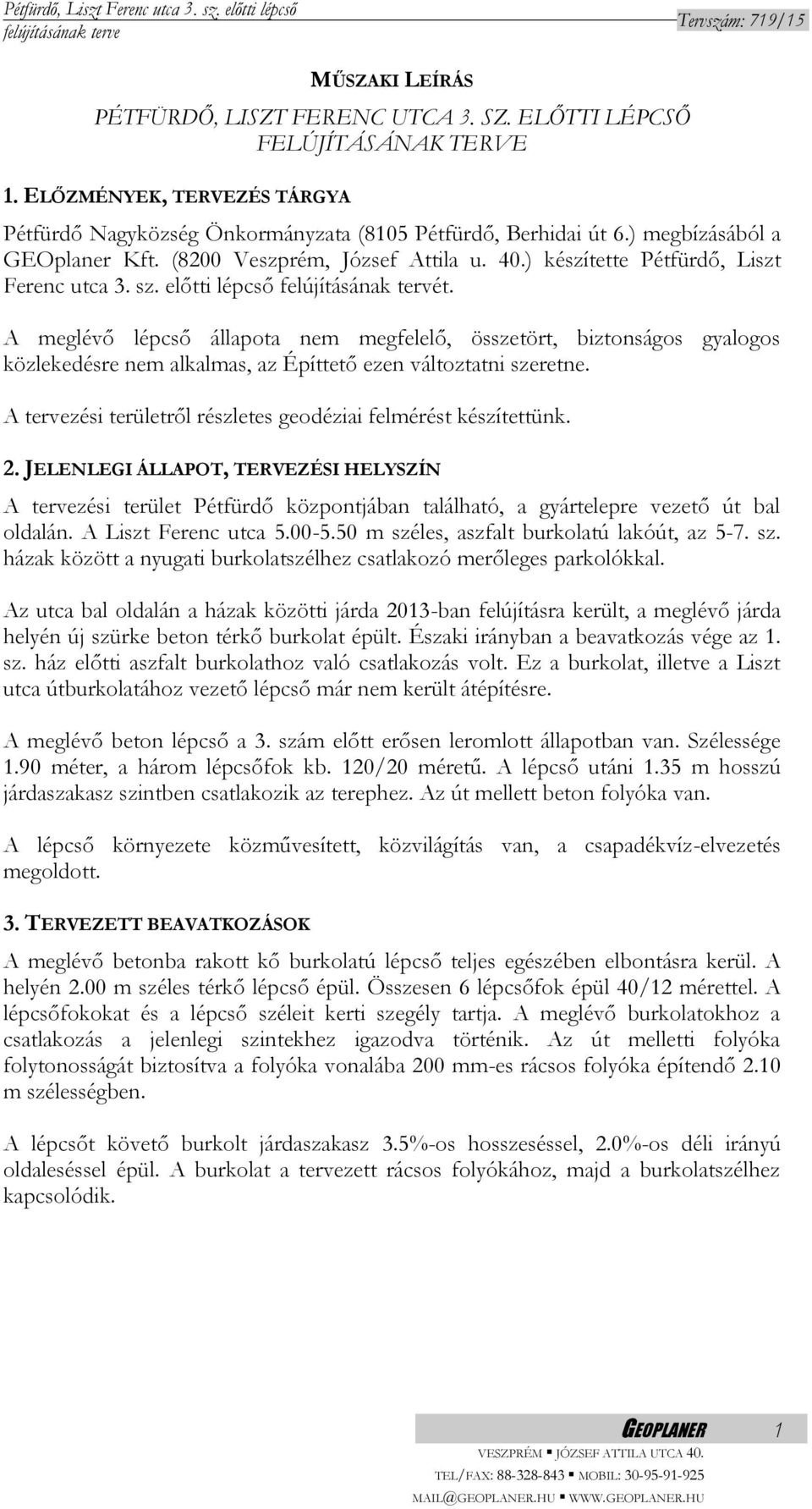 ) készítette Pétfürdő, Liszt Ferenc utca 3. sz. előtti lépcső felújításának tervét.