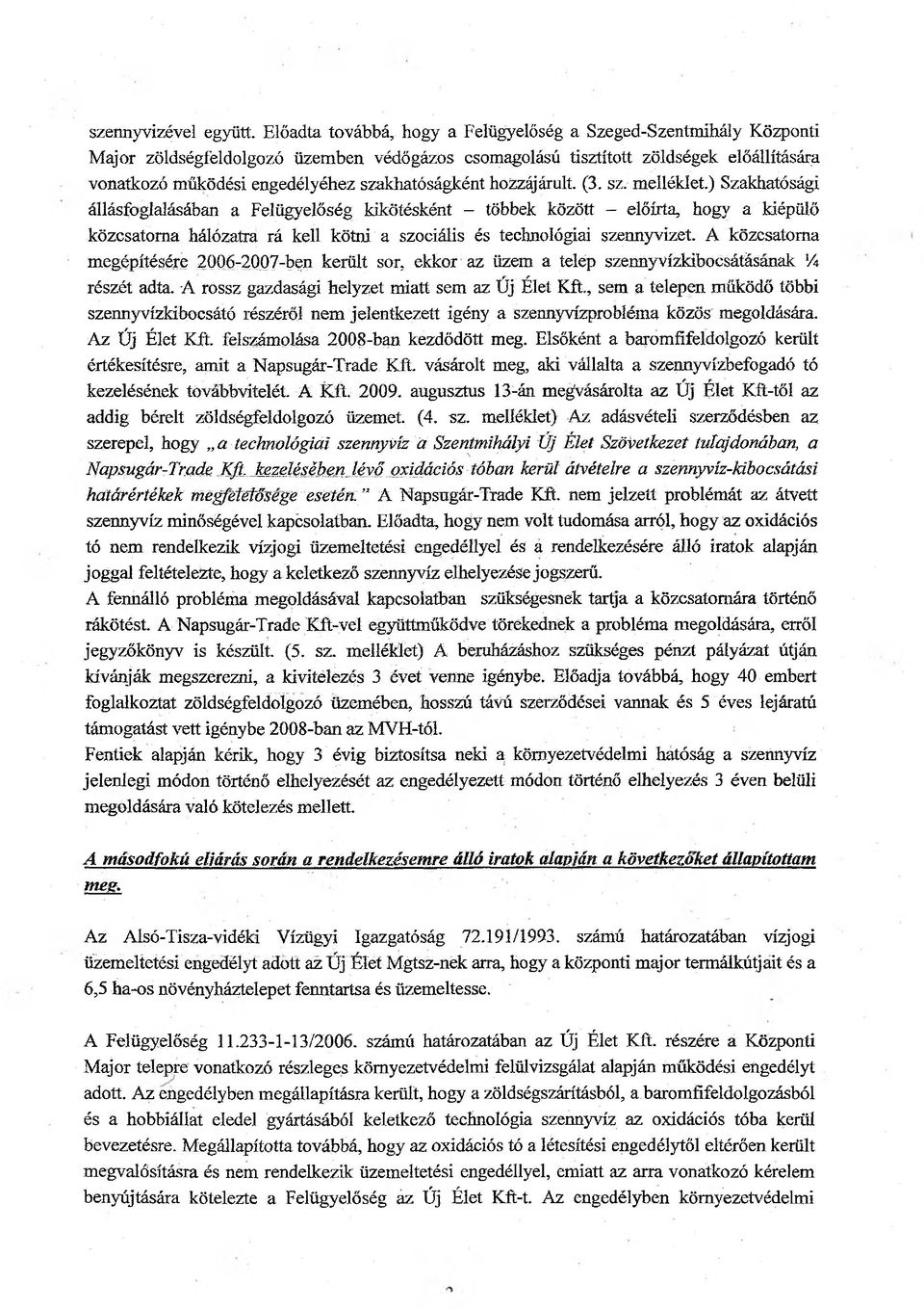 szakhatóságként hozzájárult. (3. sz. melléklet.