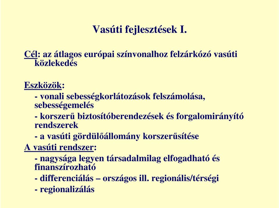 sebességkorlátozások felszámolása, sebességemelés - korszerő biztosítóberendezések és forgalomirányító