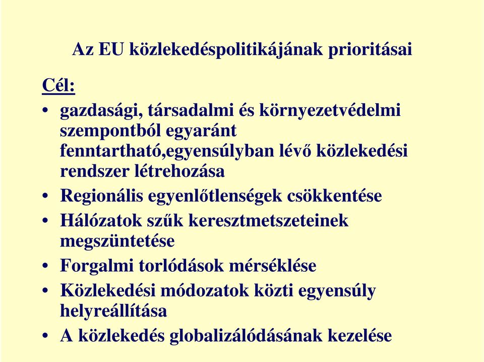 egyenlıtlenségek csökkentése Hálózatok szők keresztmetszeteinek megszüntetése Forgalmi