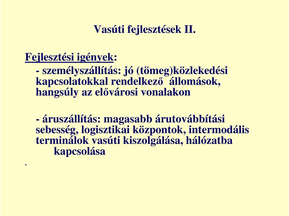 kapcsolatokkal rendelkezı állomások, hangsúly az elıvárosi vonalakon.
