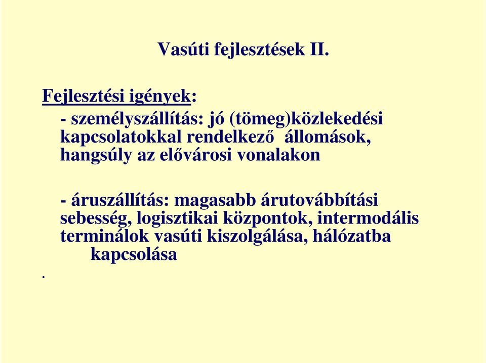 kapcsolatokkal rendelkezı állomások, hangsúly az elıvárosi vonalakon.