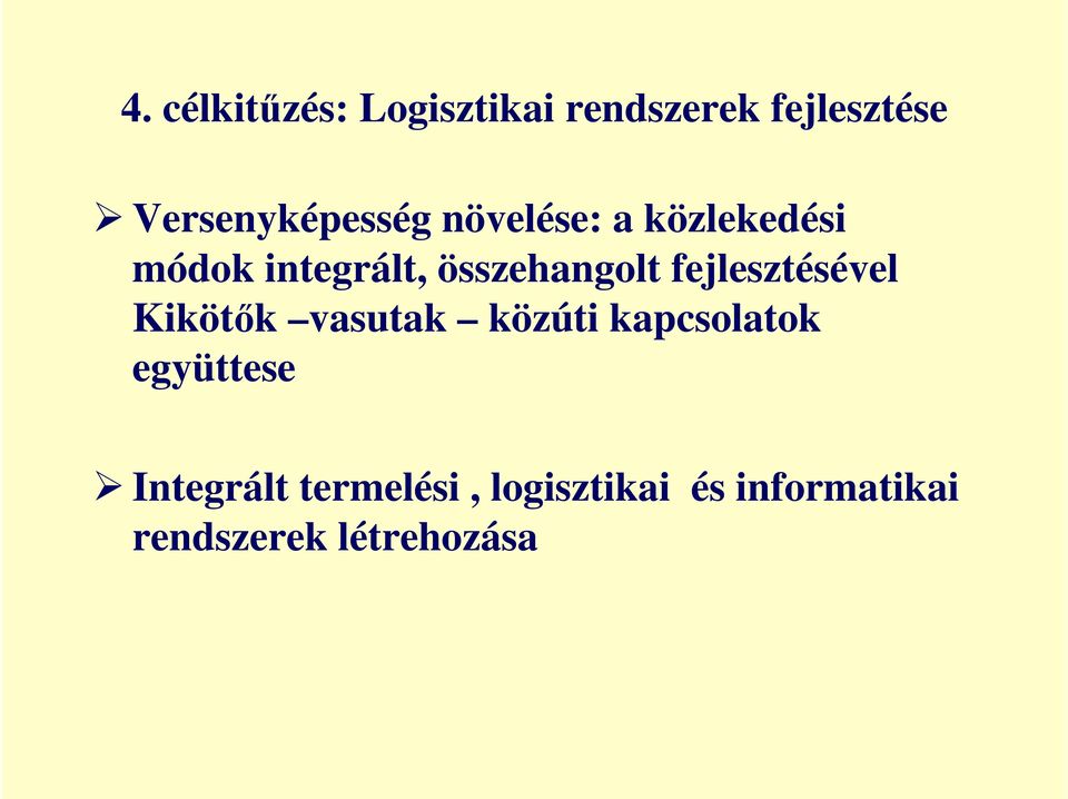 összehangolt fejlesztésével Kikötık vasutak közúti kapcsolatok