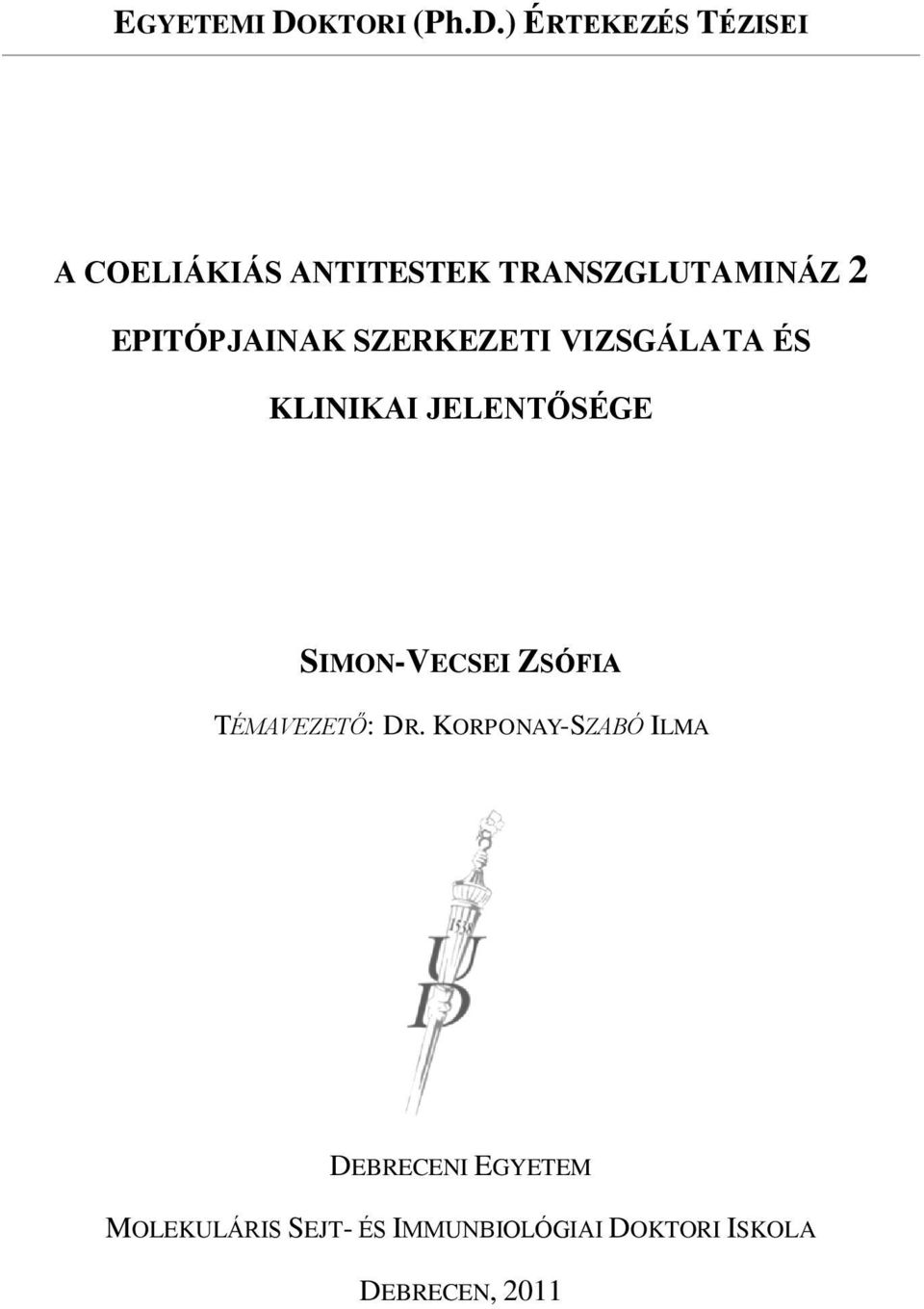 ) ÉRTEKEZÉS TÉZISEI A COELIÁKIÁS ANTITESTEK TRANSZGLUTAMINÁZ 2