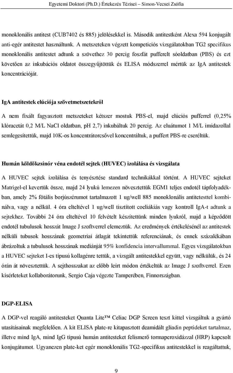 összegyűjtöttük és ELISA módszerrel mértük az IgA antitestek koncentrációját.