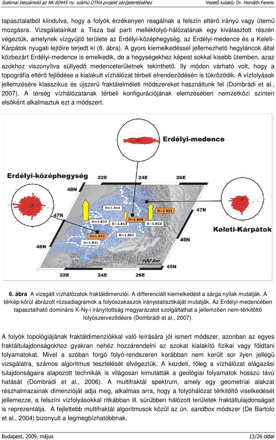 lejtőire terjedt ki (6. ábra).