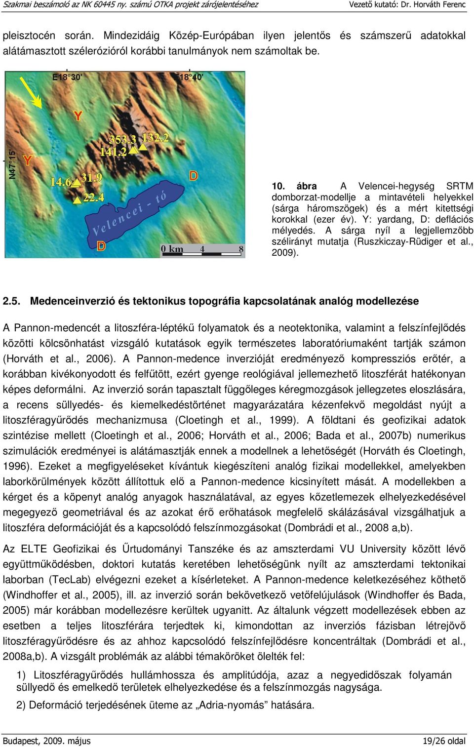 A sárga nyíl a legjellemzőbb szélirányt mutatja (Ruszkiczay-Rüdiger et al., 2009). 2.5.