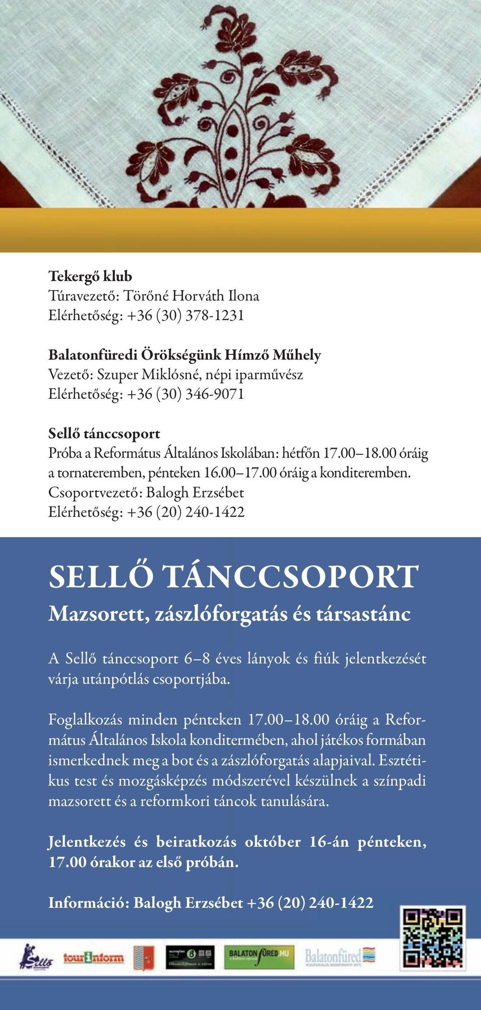 Csoportvezető: Balogh Erzsébet Elérhetőség: +36 (20) 240-1422 SELLŐ TÁNCCSOPORT Mazsorett, zászlóforgatás és társastánc A Sellő tánccsoport 6 8 éves lányok és fiúk jelentkezését várja utánpótlás