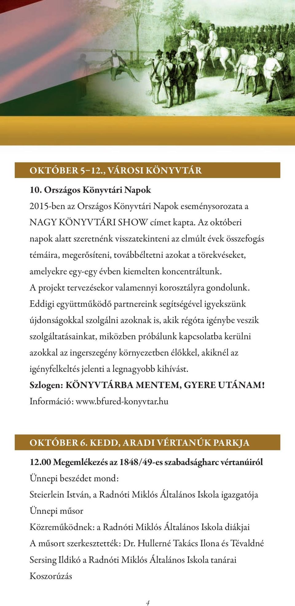 A projekt tervezésekor valamennyi korosztályra gondolunk.