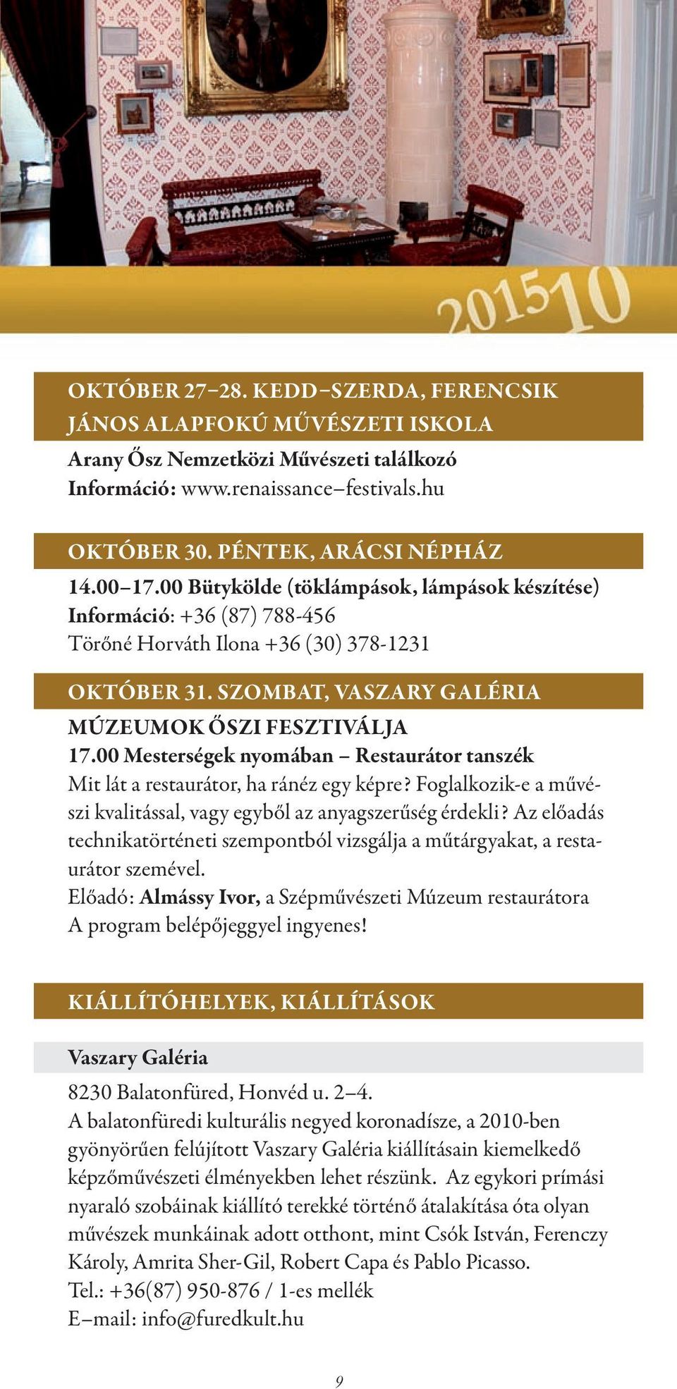 00 Mesterségek nyomában Restaurátor tanszék Mit lát a restaurátor, ha ránéz egy képre? Foglalkozik-e a művészi kvalitással, vagy egyből az anyagszerűség érdekli?