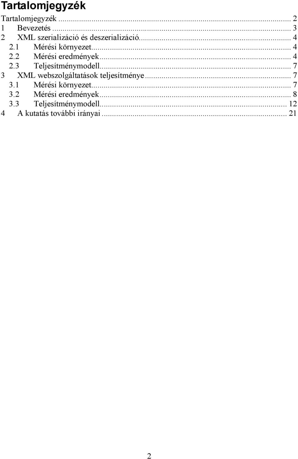 .. 4 2.3 Teljesítménymodell... 7 3 XML webszolgáltatások teljesítménye... 7 3.1 Mérési környezet.