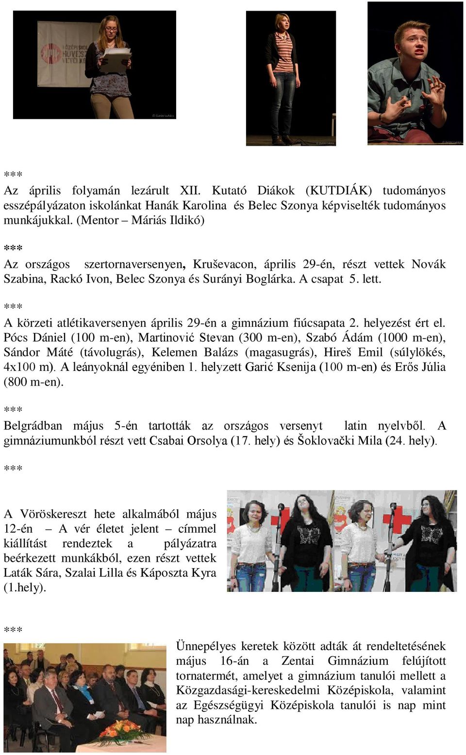 A körzeti atlétikaversenyen április 29-én a gimnázium fiúcsapata 2. helyezést ért el.
