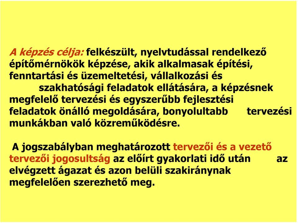 eladatok önálló megoldására, bonyolultabb terezési munkákban aló közreműködésre.